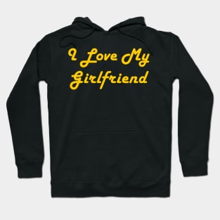 I Love My Girlfriend Hoodie